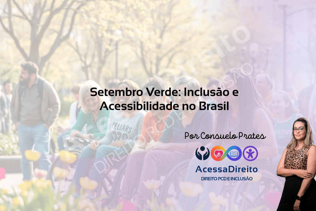 Setembro Verde: Inclusão e Acessibilidade no Brasil